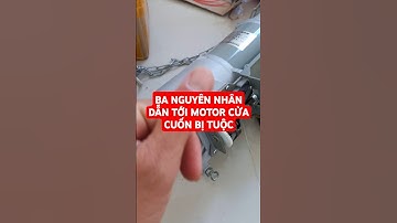 3 nguyên nhân chính dẫn đến Motor cửa cuốn bị tuộc, Sửa Motor cửa cuốn YH, JG, QH, HL uy tín