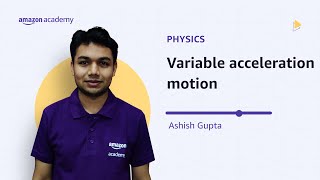Variable acceleration motion | Physics | Amazon Academy JEE