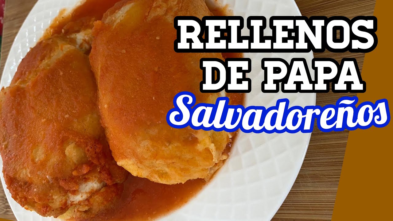COMO HACER RELLENOS DE PAPA SALVADOREÑOS
