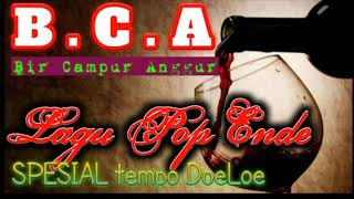 Video thumbnail of "B.C.A (bir Campur anggur ) Lagu Pop Ende. SPESIAL TEMPO DOELOE"