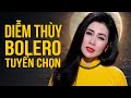 TRỮ TÌNH BOLERO CHỌN LỌC 2023 Thiệp Hồng Báo Tin, Ai Cho Tôi Tình Yêu - Diễm Thùy | Bolero Diễm Thùy