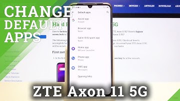 How to Change Default Apps in ZTE Axon 11 5G – Apps Settings