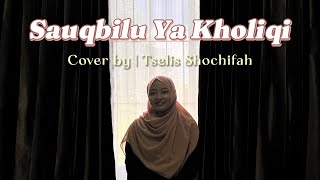 Sauqbilu Ya Kholiqi | Tselis Shochifah Masyhuroh