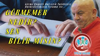 Görmemek Nedir Sen Bilir misin?