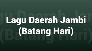 Video thumbnail of "Lagu Daerah Jambi - Batang Hari"