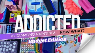Addicted to Diamond Painting Now What? 2025 Budget Edition
