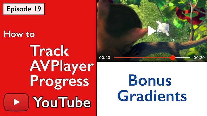 Swift: YouTube - How to Track Progress of AVPlayer and Bonus Gradients (Ep 19)