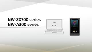NW-ZX700シリーズ / NW-A300シリーズ 音楽コンテンツの転送方法 - YouTube