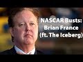 NASCAR Busts: Brian France (ft. The Iceberg)