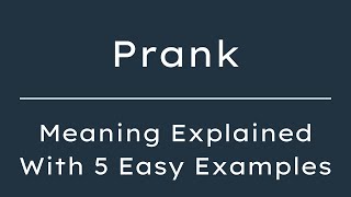 What Does Prank Mean? Prank Meaning in English With 5 Example Sentences