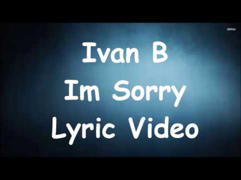 ivan-b---i'm-sorry-lyrics