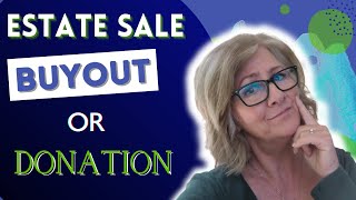Estate sale vs Buyout for your loved ones personal property
