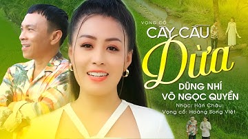Xa Quê Nghe Là Muốn Về ❤️ Vọng cổ Cây Cầu Dừa - Dũng Nhí ft Võ Ngọc Quyền
