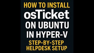 osTicket Full Setup Tutorial – Ubuntu + Hyper-V | Beginner-Friendly