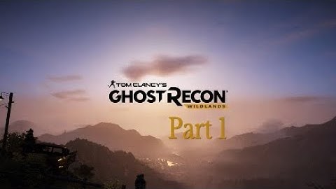 Ghost Recon Wildlands Walkthrough Part 1 Intro-No Commentary