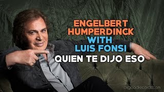 Watch Engelbert Humperdinck Quien Te Dijo Eso feat Luis Fonsi video