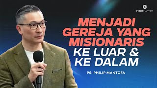 Menjadi Gereja yang Misionaris Ke Luar dan Ke Dalam (Audio Only) (Official Philip Mantofa)