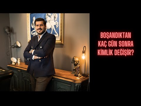 BOŞANDIKTAN KAÇ GÜN SONRA KİMLİK DEĞİŞİR?