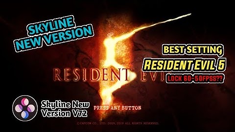 Skyline Emulator V72 | Best Setting | Lock 60-50fpss?? | Resident Evil 5 No Frame - Skyline Emulator
