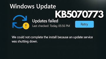 Windows 11 Update KB5070773 Could Not Complete Install Update Service Shutting Down FIX