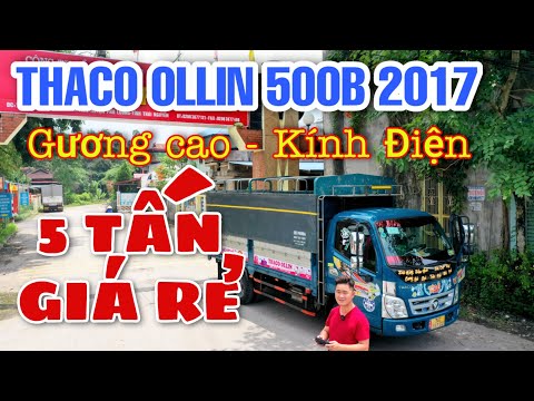 Video RẺ mà BỀN 5 tấn có lẽ chỉ có THACO OLLIN 500B 2017 bản... - youtube