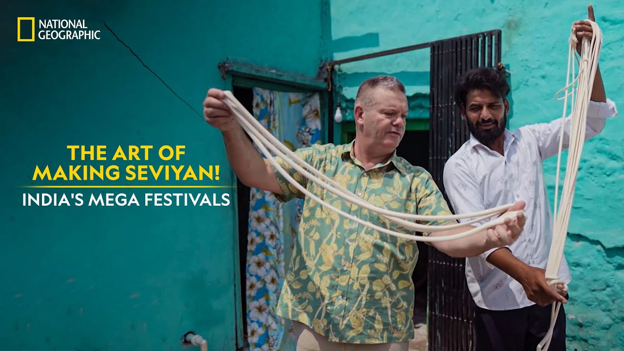 The Art of Making Seviyan! | India's Mega Festivals | National Geographic
