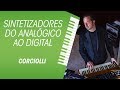 Os 4 sintetizadores de show do corciolli  do analgico ao digital