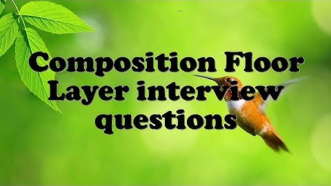 Composition Floor Layer interview questions