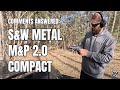 S&amp;W Metal M&amp;P 2.0 Compact - Comments Answered/Quick Comparison