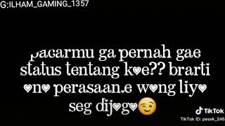 Status Wa,, PACAR GAK PERNAH GAE STATUS TENTANG KOE