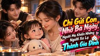 Chỉ Gửi Con Nhờ Ba Ngày, Người Mẹ Khiến Những Người Xa Lạ Thành Gia Đình