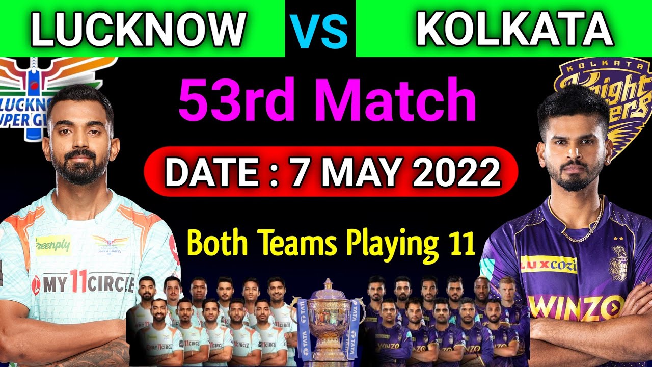 IPL 2022 | Lucknow Super Giants vs Kolkata Knight Riders Playing 11 | LSG vs KKR Playing 11 |