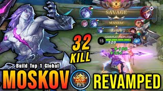 : SAVAGE + 3x MANIAC!! 32 Kills Moskov Revamp 100% UNSTOPPABLE!! - Build Top 1 Global Moskov ~ MLBB