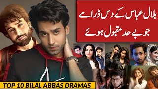 Bilal Abbas Top 10 Dramas List | Most Popular Bilal Abbas Dramas