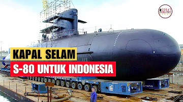 Pernah Gagal Desain, Kapal Selam S80 ditawarkan ke Indonesia