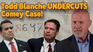 Todd Blanche UNDERCUTS the Comey Prosecution!