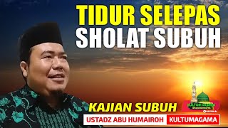 TIDUR SELEPAS SHOLAT SUBUH/USTADZ ABU HUMAIROH @KajianOnline744