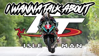 I Wanna Talk About The Isle Of Man TT