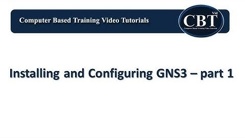 Installing and Configuring GNS3 Part1