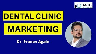 Dental Clinic Marketing | Kaizen Dental Podcast Dr. Pranav Agale