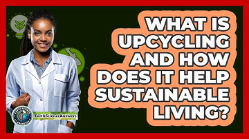 What Is Upcycling And How Does It Help Sustainable Living? - Earth Science Answers