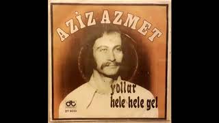 Aziz Azmet  - Hele Hele Gel Resimi