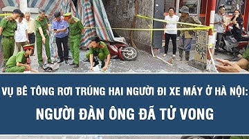 Vụ bê tông rơi trúng hai người đi xe máy ở Hà Nội: Người đàn ông đã tử vong