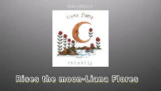 Rises the moon,Liana flores (Tradução/Legendado)