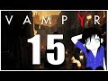 Let&#39;s Play Vampyr - Part 15