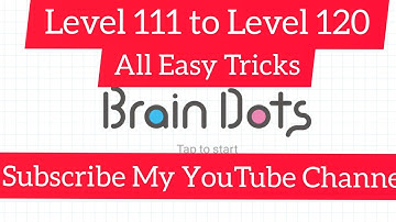 Brain Dots Mobile Game | Level 111 to Level 120 | Solved Levels And Tricks |Mobile Game |Walkthrough