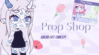 Prop Shop || Gacha Life Concept