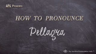 How To Pronounce Pellagra Real Life Examples