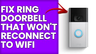 How To Fix Ring Doorbell Won't Reconnect To WiFi (Simple Steps You Can Try To Solve The Issue)