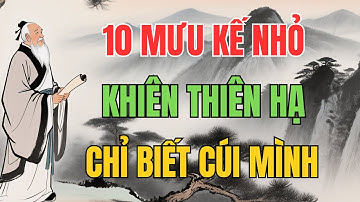 Quỷ Cốc Tử : 10 Mưu Kế Nhỏ Khiên Thiên Hạ Chỉ Biết Cúi Mình | Trí Tuệ Cổ Nhân.
